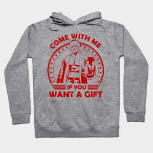 Arnold Schwarzenegger Come With Me If You Want A Gift Hoodie